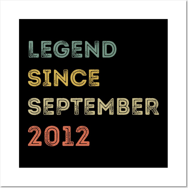 Legend Since September 2012 / Legends September 2012 ,9 th Birthday Gifts For 9 Year Old ,Men,Boy Wall Art by Abddox-99